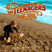 Al Supersonic & The Teenagers 'Not Too Young'  CD